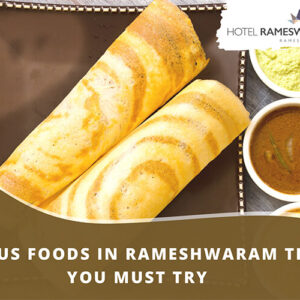 Rameshwaram Famous Foods