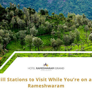 Hill Stations Near Rameshwaram