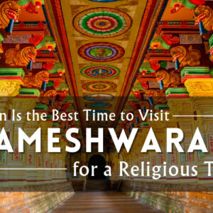 Visit Rameshwaram for a Religious Trip